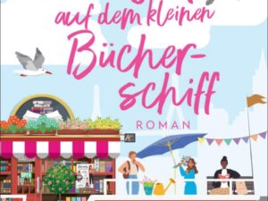 Bücher – Neues Glück auf dem kleinen Bücherschiff: Roman | Warmherzige Wohlfühl-Romanze voller Humor (Das kleine Bücherschiff 3)