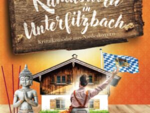 Bücher – KAMASUTRA IN UNTERFILZBACH: Krimikomödie aus Niederbayern