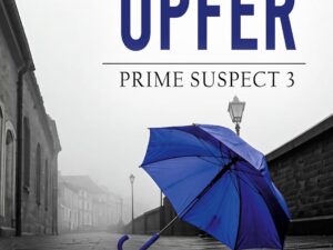 Bücher – Verstummte Opfer: Dritter Band der spannenden Krimi-Reihe „Prime Suspect“ von der internationalen Bestseller-Autorin Lynda LaPlante erstmals auf Deutsch