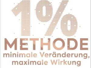 Bücher – Die 1%-Methode – Minimale Veränderung, maximale Wirkung: Mit kleinen Gewohnheiten jedes Ziel erreichen – Mit Micro Habits zum Erfolg – Der SPIEGEL-Bestseller #1