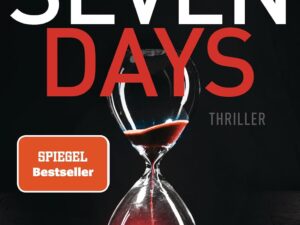 Bücher – Sieben Tage: Thriller. – Der neue Thriller vom Autor der SPIEGEL-Bestseller TIRTEEN und FIFTY FIFTY (Eddie-Flynn-Reihe, Band 6)