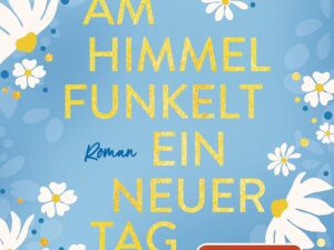 Bücher – Am Himmel funkelt ein neuer Tag: Roman