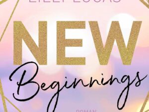 Bücher – Neuanfänge: Roman | Der erste Band der vielgeliebten Green-Valley-Reihe von SPIEGEL-Bestsellerautorin Lilly Lucas | Cozy Romance mit Herzklopfen (Green Valley Love, Band 1)