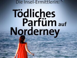 Bücher – Tödliches Parfüm auf Norderney: Die Insel-Ermittlerin (Ella Lorenz – Ostfrieslandkrimis 8)