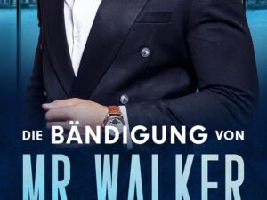 Bücher – Die Bändigung von Mr. Walker: Ein CEO-Liebesroman (London-Mister-Reihe 1)
