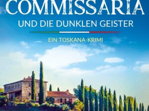 Bücher – Signora Commissaria und die dunklen Geister: Ein Toskana-Krimi | Eine spannende Urlaubslektüre für alle Italien-Fans (Giulia Ferrari ermittelt, Band 1)