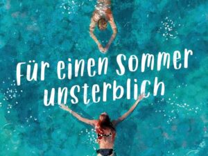 Bücher – Für einen Sommer unsterblich