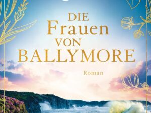 Bücher – Die Frauen von Ballymore: Roman – Von der Autorin der international gefeierten »Sieben-Schwestern«-Reihe – SPIEGEL Bestseller