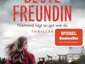 Bücher – Beste Freundin – Niemand lügt so gut wie du: Thriller. Der SPIEGEL-Bestseller von Englands Thrillerkönigin