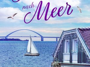Bücher – Sehnsucht nach Meer: Eine bewegende Second-Chance-Romance an der Ostsee