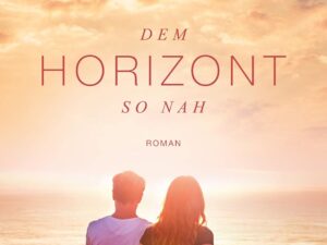 Bücher – Dem Horizont so nah (Die Danny-Trilogie 1)