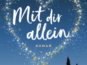 Bücher – Mit dir allein: Roman – Die romantischste Geschichte des Jahres