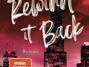 Bücher – Rewind It Back: Roman – TikTok hat mich zum Kauf gebracht: Sports Romance trifft auf Girl Next Door und First Love – endlich auf Deutsch! (Windy City-Reihe 5)