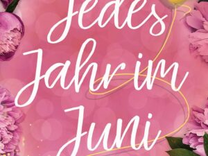 Bücher – Jedes Jahr im Juni: Roman – Der romantische Bestseller des Jahres erstmals im Taschenbuch