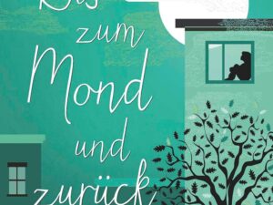 Bücher – Bis zum Mond und zurück: Roman | Wenn eine Geschichte endet, beginnen woanders vier neue – ein bittersüßer Liebesroman von SPIEGEL-Bestseller-Autorin Dani Atkins