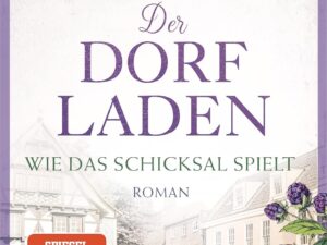 Bücher – Der Dorfladen – Wie das Schicksal spielt: Roman (Die Dorfladen-Saga 3)