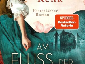 Bücher – Am Fluss der Zeiten: Die SPIEGEL-Bestseller-Autorin schreibt über Menschen, deren Leben nie in Vergessenheit geraten soll. Historischer Roman (Hof Kalmule, Band 1)