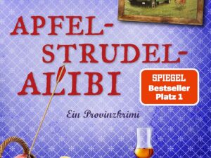Bücher – Apfelstrudel-Alibi: Ein Provinzkrimi | Sehnlichst erwartet: der brandneue Fall für den Eberhofer Franz! (Franz Eberhofer, Band 13)