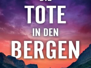 Bücher – Die Tote in den Bergen: Ein absolut fesselnder Thriller voller Twists (Detective Kay Sharp) (Deutsche Ausgabe)