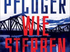 Bücher – Wie Sterben geht: Thriller | Spionage und Gegenspionage auf dem Höhepunkt des Kalten Krieges | Deutscher Krimipreis 2023