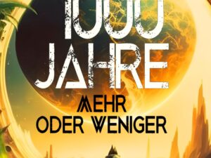 Bücher – 1000 Jahre: Science-Fiction-Roman (Das 1000-jährige Reich, Band 1)