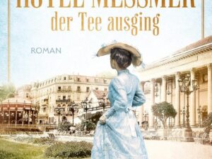 Bücher – Als im Hotel Messmer der Tee ausging: Roman (Historischer Roman)