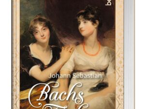 Bücher – Johann Sebastian Bachs Töchter: Historischer Roman