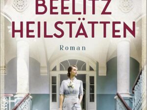 Bücher – Beelitz Heilstätten: Roman | Historischer Roman über einen Ort mit vielen Geschichten
