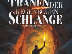 Bücher – Die Tränen der Regenbogenschlange (Ein Tom Wagner Abenteuer, Band 16)