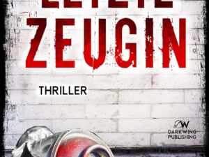 Bücher – Letzte Zeugin: Ein Edel & Stein Thriller (Kripo Berlin / Edel und Stein ermitteln)
