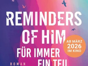 Bücher – Für immer ein Teil von dir: Roman | Die deutsche Ausgabe von ›Reminders of Him‹ – das Buch zum Kinofilm