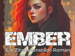 Bücher – Ember: Ein Zitadellenstadt-Roman (Cyberpunk) (Die Zitadellenstadt-Reihe, Band 3)