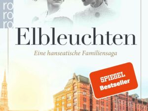 Bücher – Elbleuchten: hanseatische Familiensaga (Eine hanseatische Familiensaga, Band 1)
