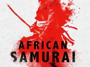 Bücher – African Samurai: Roman nach einer wahren Begebenheit | Historischer Roman über das Leben von Japans erstem und einzigen afrikanischen Samurai Yasuke