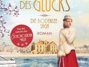 Bücher – Töchter des Glücks: Roman − Der bezaubernde neue Bestseller von der Autorin der »Schokoladenvilla« (Die Bodensee-Saga 2)