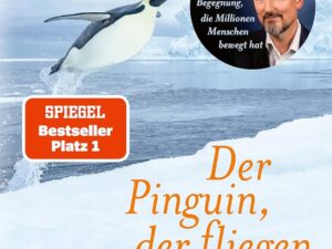 Bücher – Der Pinguin, der fliegende: Eine Geschichte über das Leben, die Liebe und das Glück | Das perfekte Geschenkbuch – für dich und alle, die gerade ein bisschen Inspiration und Herzenswärme brauchen