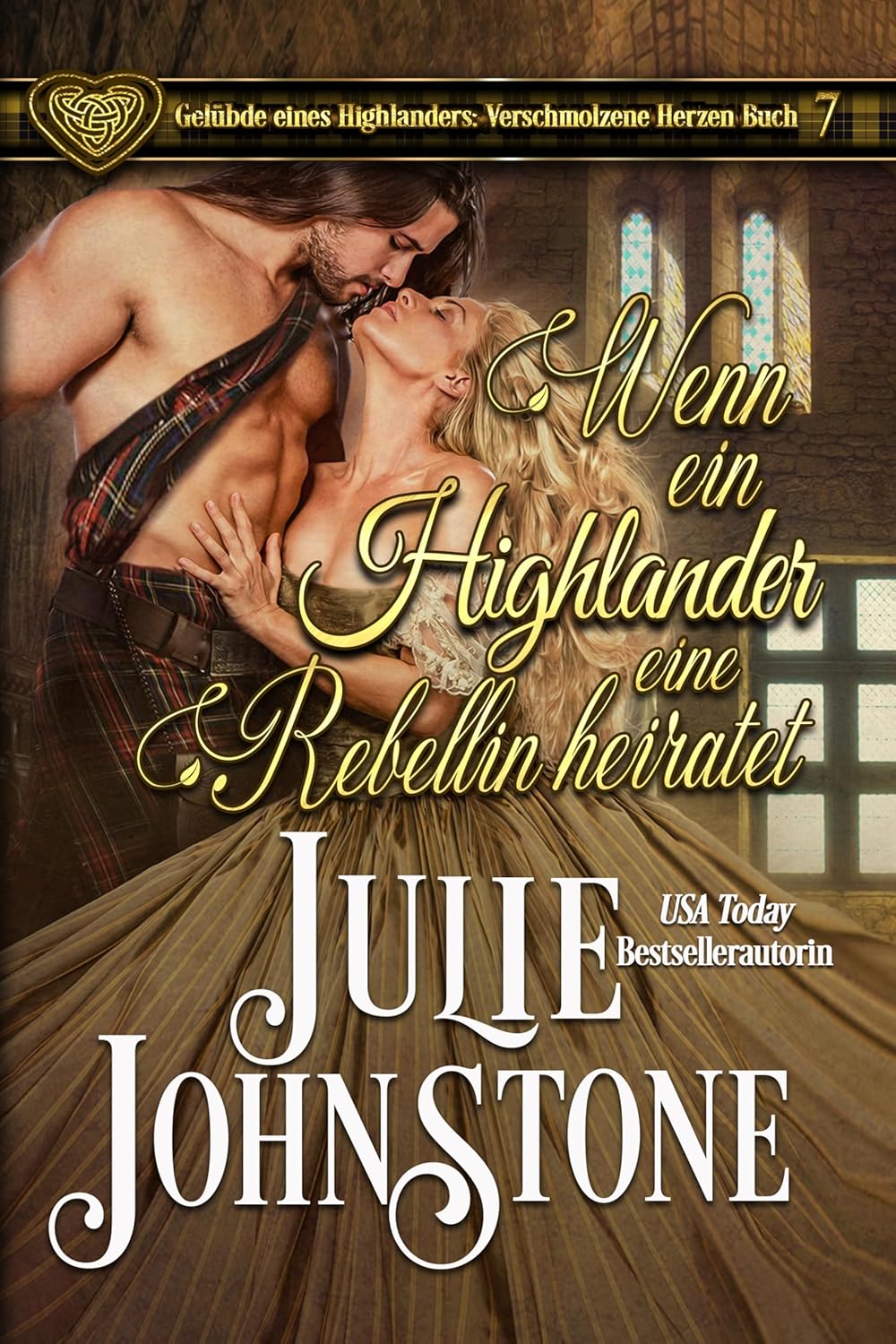 Bücher - Wenn ein Highlander eine Rebellin heiratet: Historischer Liebesroman (Gelübde eines Highlanders: Verschmolzene Herzen 7)
