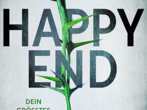 Bücher – Happy End: Dein größtes Glück. Dein dunkelster Albtraum. Thriller. Fesselndes Debüt um dunkle Abgründe hinter der Fassade einer scheinbar heilen Welt