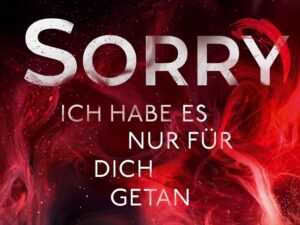 Bücher – ENTSCHULDIGUNG. Ich habe es nur für dich getan: Roman – Der SPIEGEL Nr. 1 Bestseller Nominiert für den ersten deutschen TikTok Book Award
