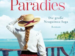 Bücher – Aufbruch ins Paradies (Die große Neuguinea-Saga 1)