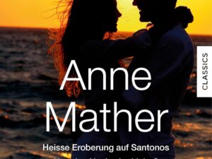 Bücher – Julia Bestseller – Anne Mather 2: Heiße Eroberung auf Santonos / Nur eine Nacht der Liebe? / War alles nur ein heißes Spiel? (Julia Best of)