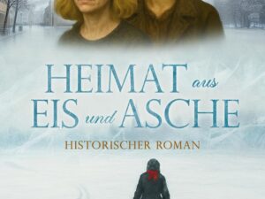 Bücher – Heimat aus Eis und Asche: Historischer Roman (Bewegende Liebesgeschichten des Zweiten Weltkriegs)