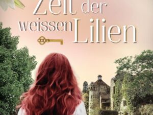 Bücher – Zeit der weißen Lilien: Ein historischer Roman um ein Familiengeheimnis in Südengland (deutsch) (Mitreißende historische Romane – Geheimnisse der Vergangenheit)