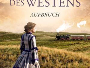 Bücher – Der Wind des Westens – Teil 1: Aufbruch – Eine historische Western-Saga