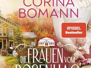 Bücher – Die Frauen vom Rosenhag. Sehnsucht nach Freiheit: Roman. Der Abschluss der neuen mitreißenden Familiensaga der Bestsellerautorin (Die Schweden-Saga, Band 2)