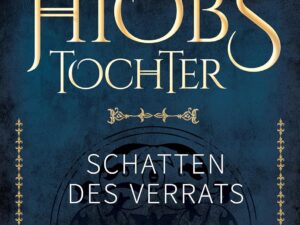 Bücher – Hiobs Tochter: Schatten des Verrats | Mittelalter-Epos | Spannend, detailreich und gut recherchiert | Ein historischer Roman für alle Follet-Fans | Für Liebhaber historischer Erzählkunst