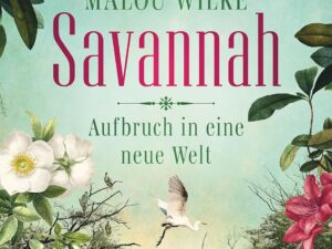 Bücher – Savannah – Aufbruch in eine neue Welt: Roman | Eine mutige junge Frau, die 1733 nach Amerika auswandert, um dort eine neue Heimat und ihr Glück zu finden. (Die Siedler-Saga, Band 1)