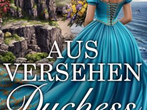 Bücher – Aus Versehen Duchess: Historischer Liebesroman